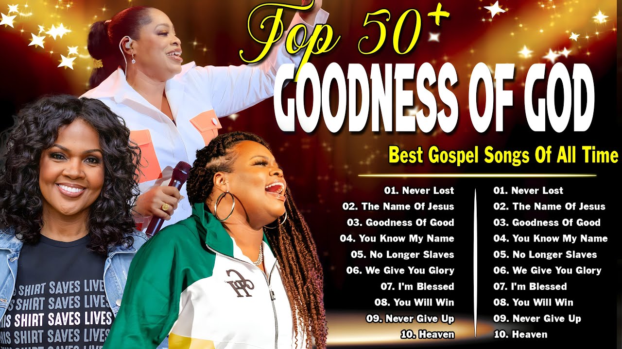 Goodness Of God Top 50+ Gospel Songs Of All Time Praise The Lord 2024 🙏🙏🙏 YouTube
