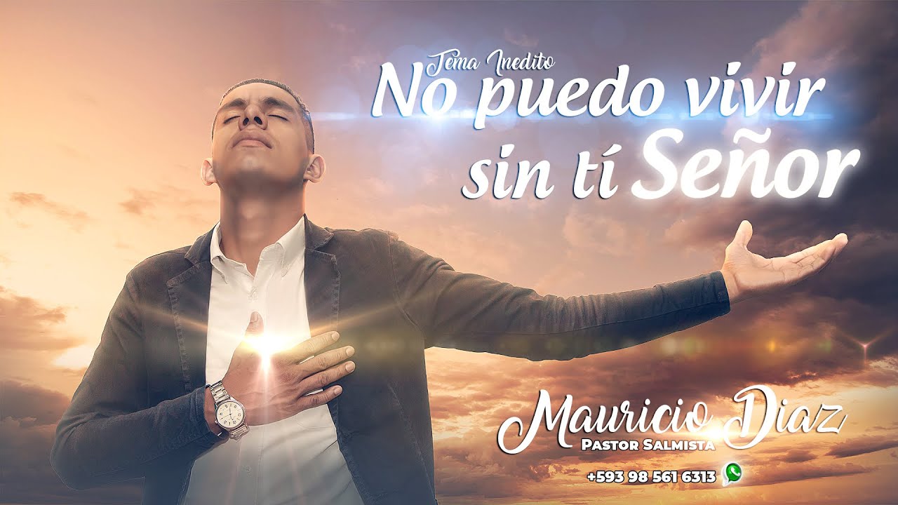 No puedo Vivir sin ti Señor - Pastor Salmista Mauricio Díaz - Adoración ...