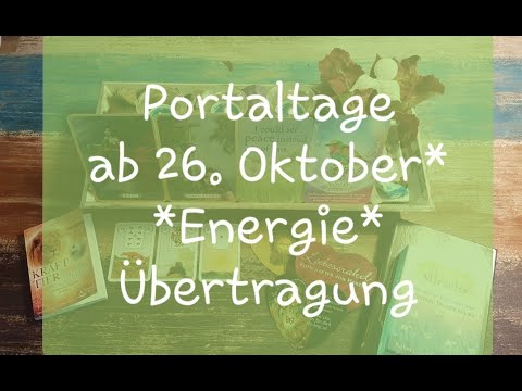 Einstimmung auf die Portaltage ab dem 26. Oktober 2019 & Energieübertragung ☆