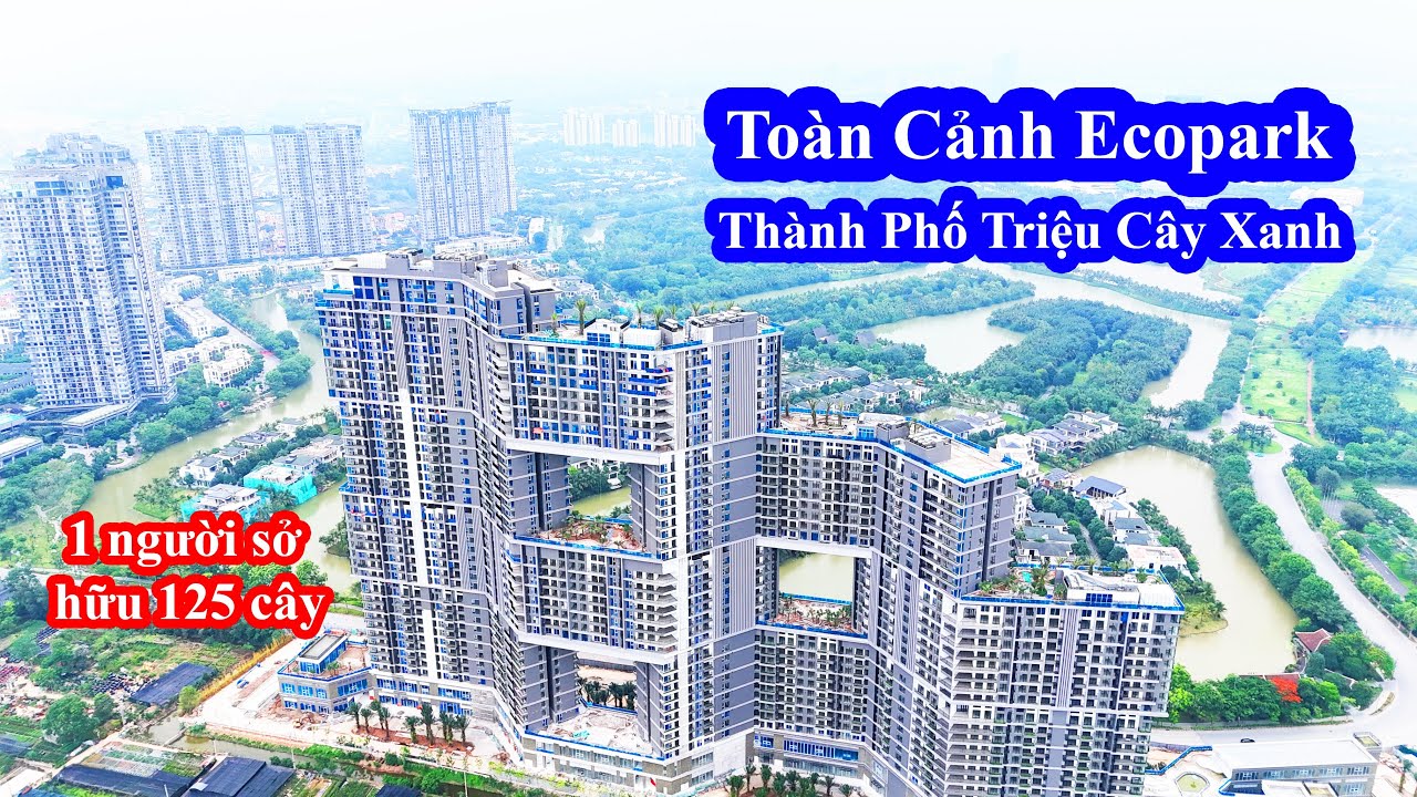 Toàn Cảnh Ecopark Hưng Yên 2025 | Thành Phố Triệu Cây Xanh Đáng Sống Nhất