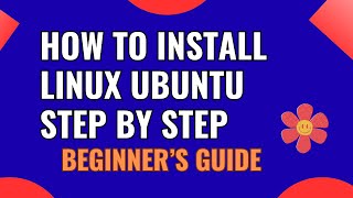 How to Install Linux Ubuntu Step by Step | Beginner’s Guide