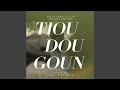Tiou Dou Goun Tiou Dou Goun