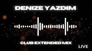 Denize Yazdım Club Extended Mix