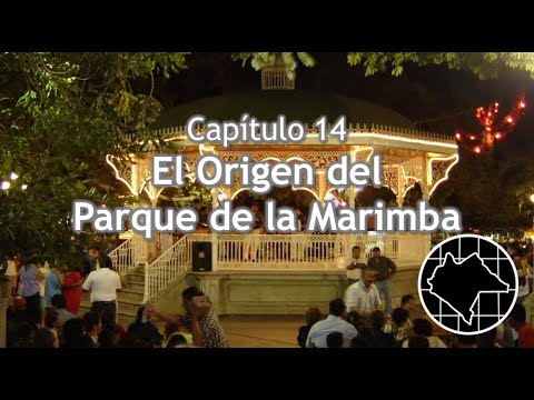 El Origen Del Parque De La Marimba | Geochiapas