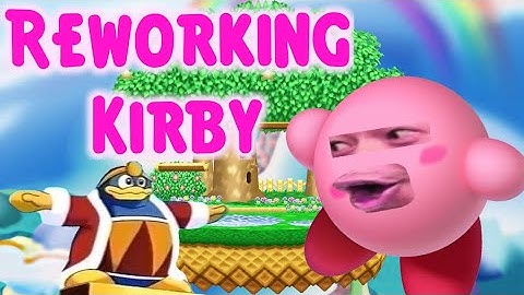 Super Smash Bros Ultimate- Reworking Kirby Part 1