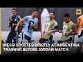Lionel Messi Spotted Briefly at Argentina Training Before Jordan Match | AD1S