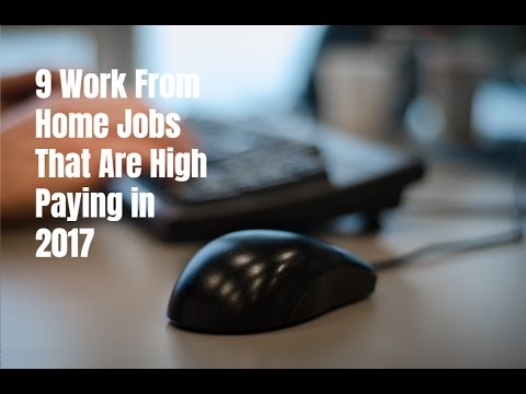 9 Work From Home Jobs That Are High Paying in 2017