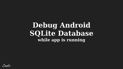 Android Development: Debug SQLite-Database while app is running