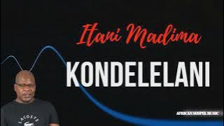 Kondelelani - No more turning (Song) Itani Madima