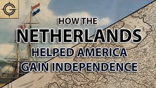 How the Netherlands Helped America Gain Independence (And How it Cost Them)