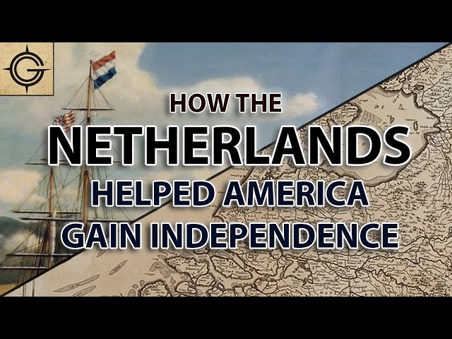 How the Netherlands Helped America Gain Independence (And How it Cost Them)  