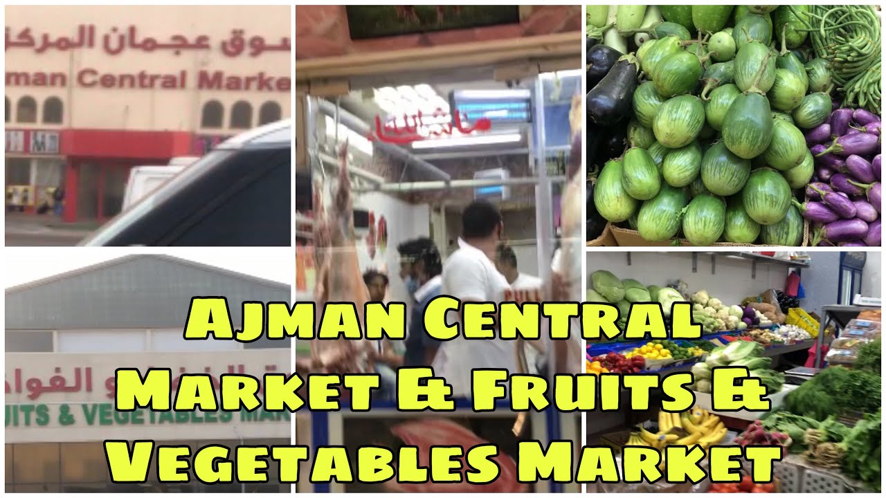 AJMAN CENTRAL MARKET & FRUIT & VEGETABLE MARKET TOUR TOUR