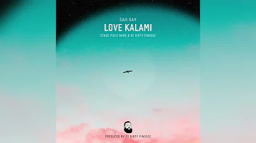 Saii Kay & Dj Dirty Fingerz - Love Kalami (Official Audio) ft Stage Piece Band