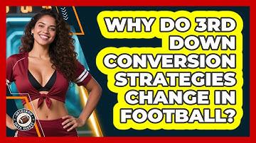 Why Do 3rd Down Conversion Strategies Change In Football? - Gridiron Data Digest