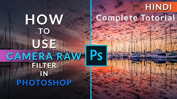 How to Use Camera Raw Filter - Complete Photoshop Cc Tutorial In HINDI