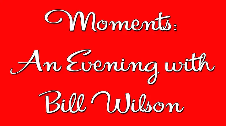 Moments: An Evening with Bill Wilson - AA Speaker - Alcoholics Anonymous Speaker