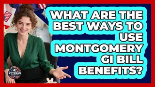 What Are The Best Ways To Use Montgomery GI Bill Benefits? - Veteran Community Guide