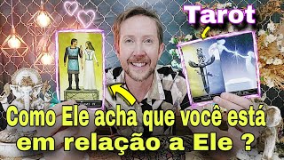 Como Ele acha que você está em relação a ele ? Tarot de hoje- Como está a cabeça dele ?Ele hoje taro