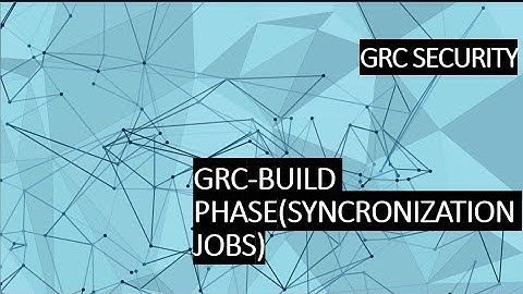 GRC - BUILD PHASE- SYNCRONIZATION JOBS