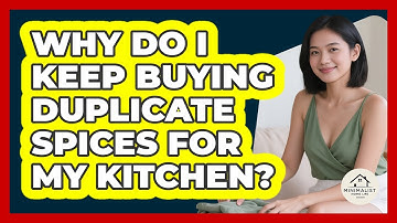 Why Do I Keep Buying Duplicate Spices For My Kitchen? - Minimalist Home Life
