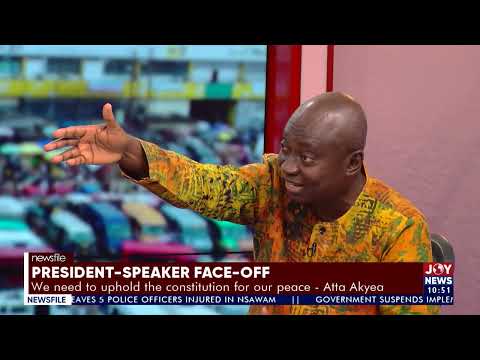 President-Speaker face-off: We need to uphold the constitution for our peace - Atta Akyea