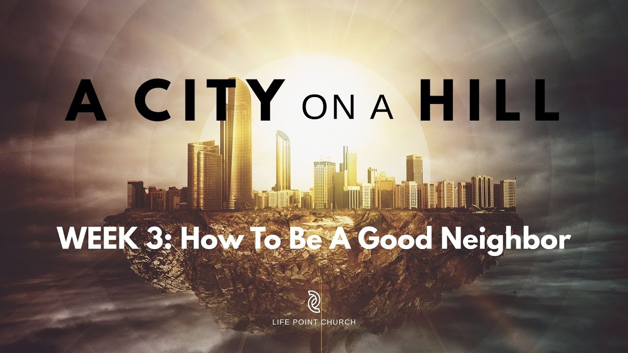City on a Hill - Be a Good Neighbor