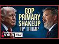 MAJOR UPDATE: GOP Primary Shakeup by Trump