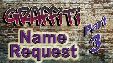 Graffiti Name Request - Episode 3 - Steve