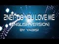2NE1 - Do You Love Me (English Version) (Yabisi)