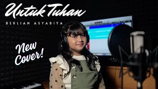 NAURA - UNTUK TUHAN | COVER by BERLIAN ASYABIYA SYAKIRA