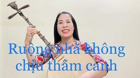 Ruộng nhà không chịu thâm canh - Tuyết Tuyết hát vui : Xử Chồng