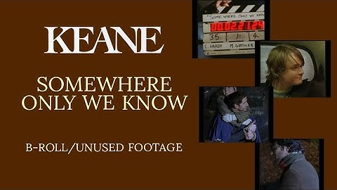 Keane - Somewhere Only We Know (Unused Footage)