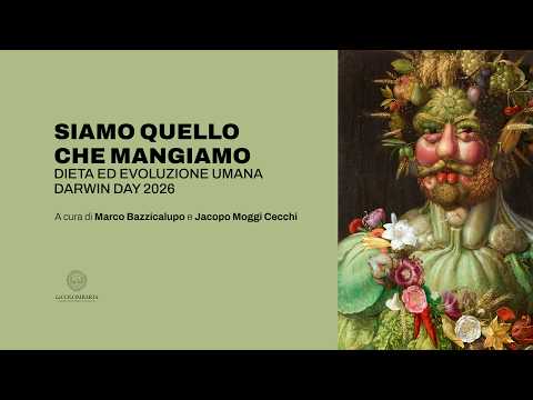 Video DARWIN DAY 2026: SIAMO QUELLO CHE MANGIAMO. Dieta ed evoluzione umana