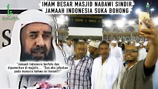 Imam Besar Masjid Nabawi Sindir Jamaah INDONESIA yang Suka Selfie dan Bohong