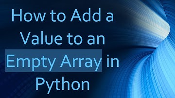 How to Add a Value to an Empty Array in Python