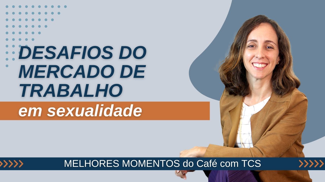 DESAFIOS DO MERCADO DE TRABALHO EM SEXUALIDADE | ALINE SARDINHA