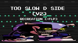Fnf D-Sides - Too Slow V2 - Vocals Recreation Flp
