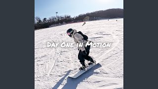Day One in Motion