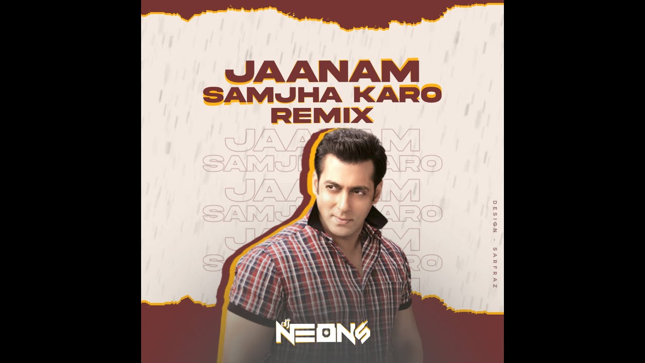 Janam samjha Karo - (Remix) - D J NEONS | Jaanam Samjha Karo ...