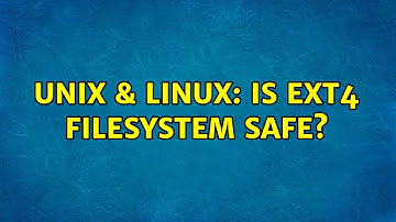 Unix & Linux: Is ext4 filesystem safe?