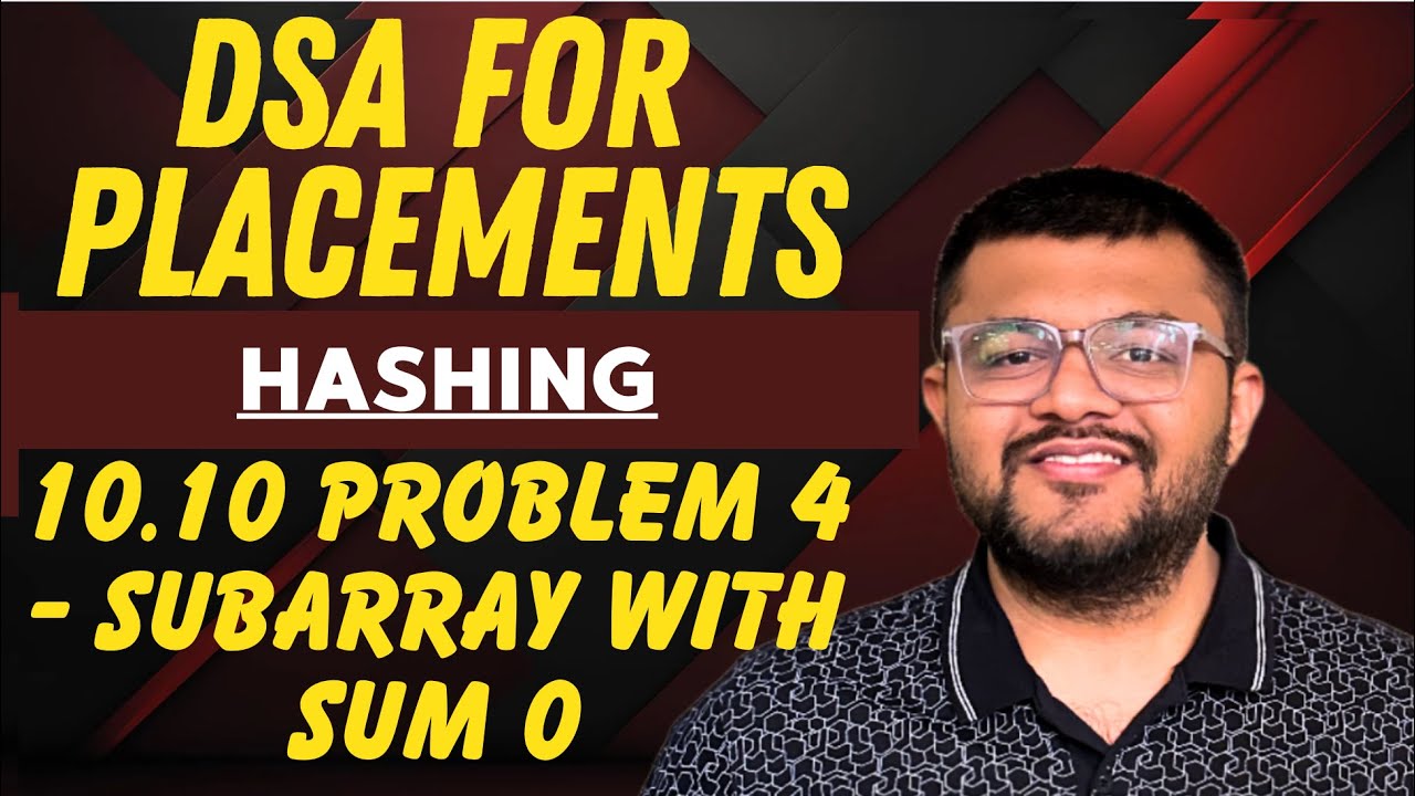 10.10 Problem 4 - Subarray With Sum Zero (0) | Hashing | Complete DSA ...