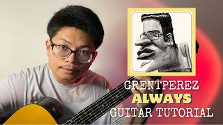 Detailed Guitar Tutorial on how to play ALWAYS by GRENTPEREZ!