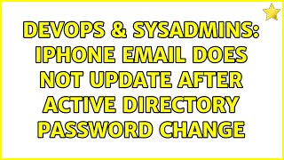 DevOps & SysAdmins: iPhone Email Does Not Update After Active Directory Password Change