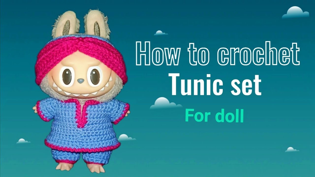 Doll Clothes: How to Crochet Tunic Set for labubu 