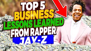 THE TOP 5 BUSINESS LESSONS WE CAN LEARN FROM JAY-Z!