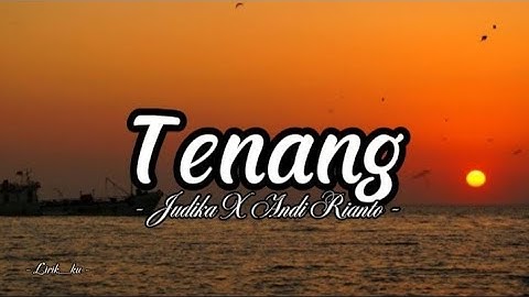 Tenang - Judika X Andi Rianto / lirik 