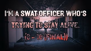 I'm a SWAT Officer Who Was Sent to Investigate an Incident at a Middle school [Pt. 8-10 FINAL]