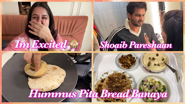 Mere Birthday Dress Ka Color Aap Bataiye | Shoaib Mujhse Pareshaan 😜| Hummus Pita Bread Banaya