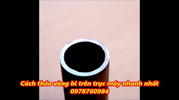 Cách tháo vòng bi trên trục roto máy nhanh nhất  0978760984