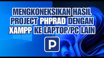 Cara Mengkoneksikan Project PHPRad dengan XAMPP ke Laptop/PC lain